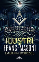 Ilustri franc - masoni, de Emilian M. Dobrescu - Publisol.ro