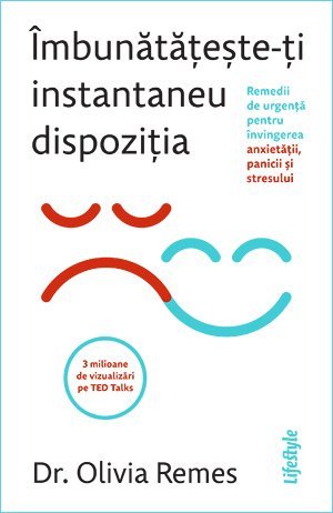 Îmbunătățește - ți instantaneu dispoziția , de Olivia Remes - Publisol.ro