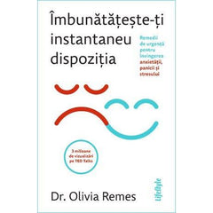 Îmbunătățește - ți instantaneu dispoziția , de Olivia Remes - Publisol.ro