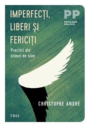 Imperfecţi, liberi şi fericiţi, de Christophe Andre - Publisol.ro