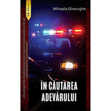 In cautarea adevarului, de Mihaela Gheorghe - Publisol.ro