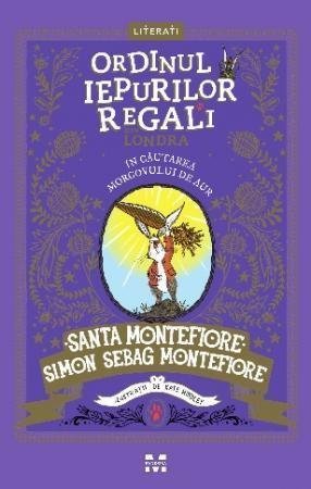 În căutarea Morcovului de Aur (seria Ordinul Iepurilor Regali din Londra, vol. 4), de Santa Montefiore, Simon Sebag Montefiore - Publisol.ro