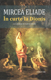 În curte la Dionis, de Mircea Eliade - Publisol.ro