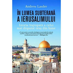 În lumea subterană a Ierusalimului, de Andrew Lawler - Publisol.ro