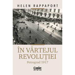 IN VARTEJUL REVOLUTIEI. PETROGRAD 1917 - Publisol.ro