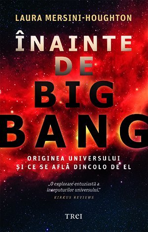 Înainte de Big Bang, de Laura Mersini - Houghton - Publisol.ro