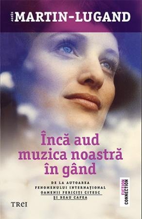 Încă aud muzica noastră în gând, de Agnès Martin - Lugand - Publisol.ro