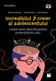 Incredibilul creier al adolescentului. Calea spre descatusarea potentialului sau , de BETTINA HOHNEN, JANE GILMOUR, TARA MURPHY - Publisol.ro