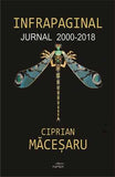 Infrapaginal. Jurnal 2000 - 2018, de Ciprian Macesaru - Publisol.ro