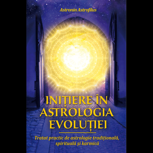 Initiere in astrologia evolutiei, de Astronin Astrofilus