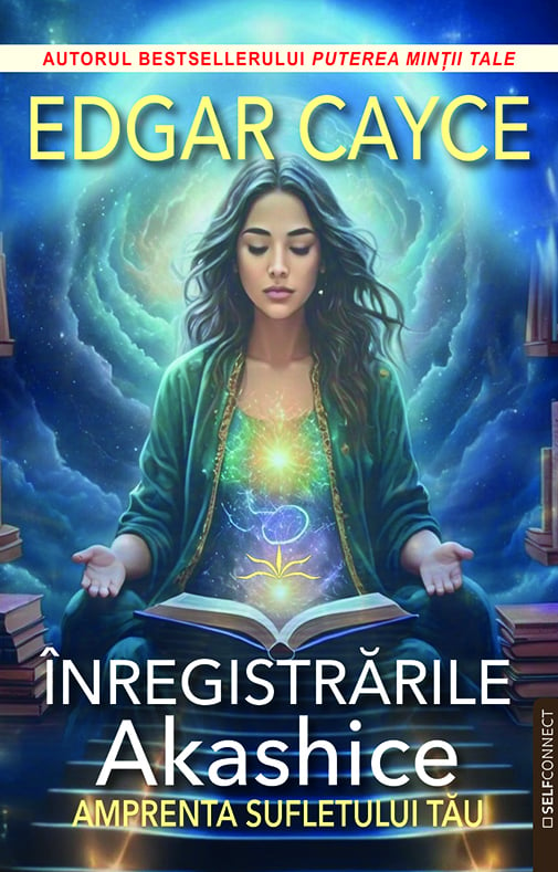 Edgar Cayce, Inregistrarile Akashice. Amprenta sufletului tau, de Edgar Cayce