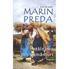 Intalnirea din pamanturi, de Marin Preda - Publisol.ro