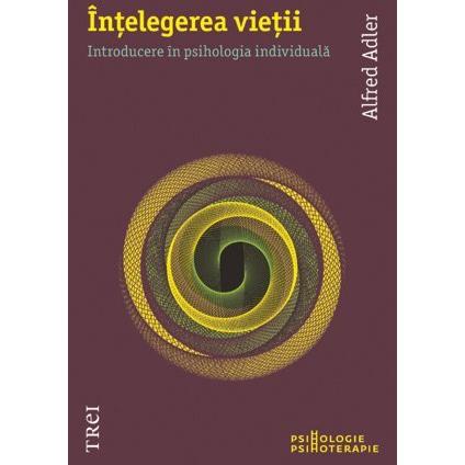 Înţelegerea vieţii, de Alfred Adler - Publisol.ro