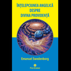 Intelepciunea angelica despre divina providenta, de Emanuel Swedenborg