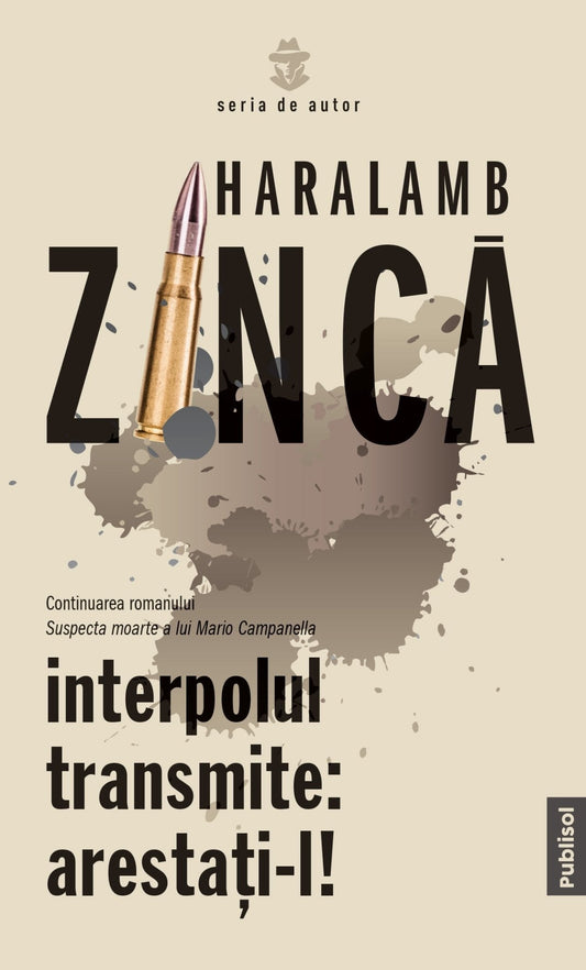 Interpolul transmite: arestati-l ! (continuarea cartii Suspecta moarte a lui Mario Campanella) Ed. digitala - Publisol.ro