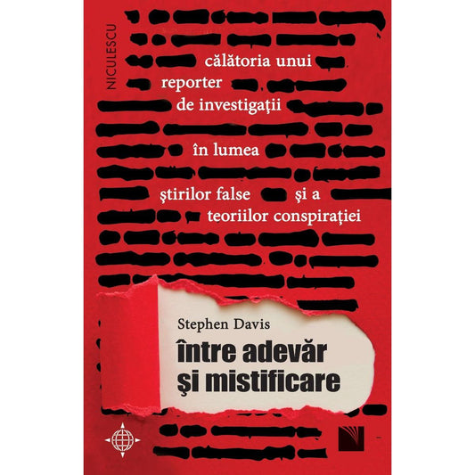 Intre adevar si mistificare. Calatoria unui reporter de investigatii in lumea stirilor false si a teoriilor conspiratiei, de Stephen Davis - Publisol.ro