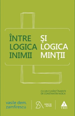 Între logica inimii şi logica minţii, de Vasile Dem. Zamfirescu - Publisol.ro