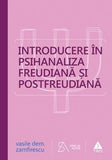 Introducere în psihanaliza freudiană şi postfreudiană, de Vasile Dem. Zamfirescu - Publisol.ro