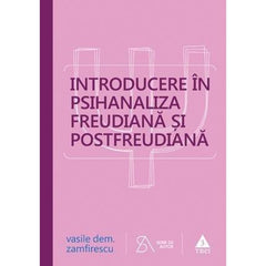 Introducere în psihanaliza freudiană şi postfreudiană, de Vasile Dem. Zamfirescu - Publisol.ro