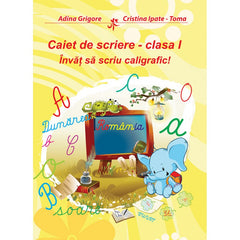 Caiet de scriere cls. I. Invat sa scriu caligrafic, de Adina Grigore, Cristina Ipate-Toma