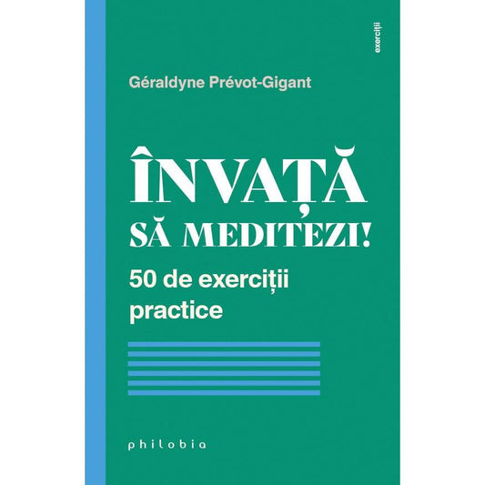 Invata sa meditezi! 50 de exercitii practice, de Geraldyne Prevot - Gigant - Publisol.ro