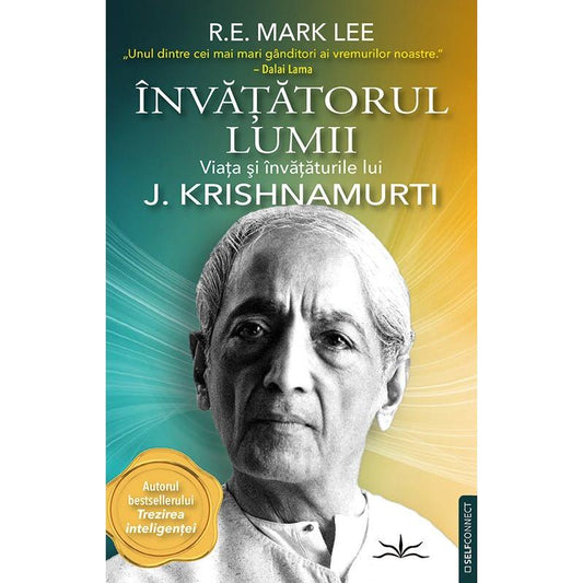 Invatatorul Lumii. Viata si invataturile lui J. Krishnamurti, de R.E. Mark Lee - Publisol.ro