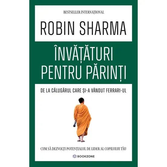 Invataturi pentru parinti de la Calugarul care si - a vandut Ferrari - ul, de Robin Sharma - Publisol.ro