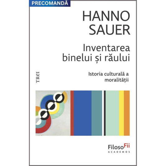 Inventarea binelui si raului, de Hanno Sauer - Publisol.ro