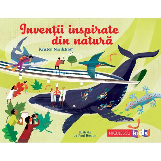 Inventii inspirate din natura, de Kristen Nordstrom, ill. Paul Boston - Publisol.ro