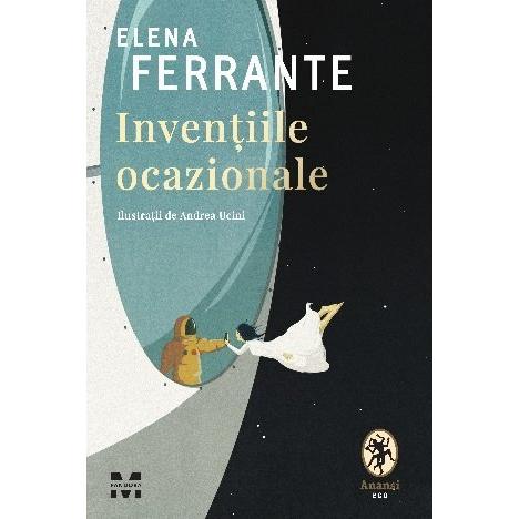 Invențiile ocazionale, de Elena Ferrante - Publisol.ro