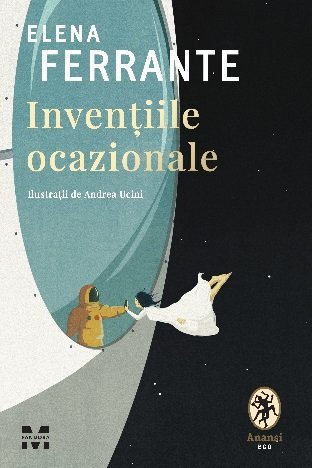 Invențiile ocazionale, de Elena Ferrante - Publisol.ro