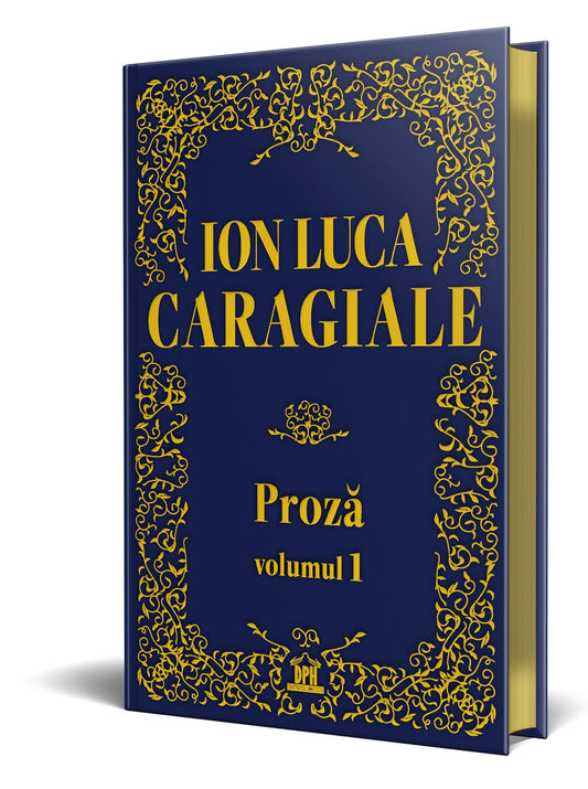 Ion Luca Caragiale. Proză vol 1, de Ion Luca Caragiale - Publisol.ro