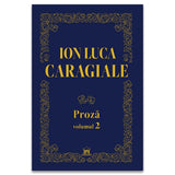 Ion Luca Caragiale. Proză vol 2, de Ion Luca Caragiale - Publisol.ro