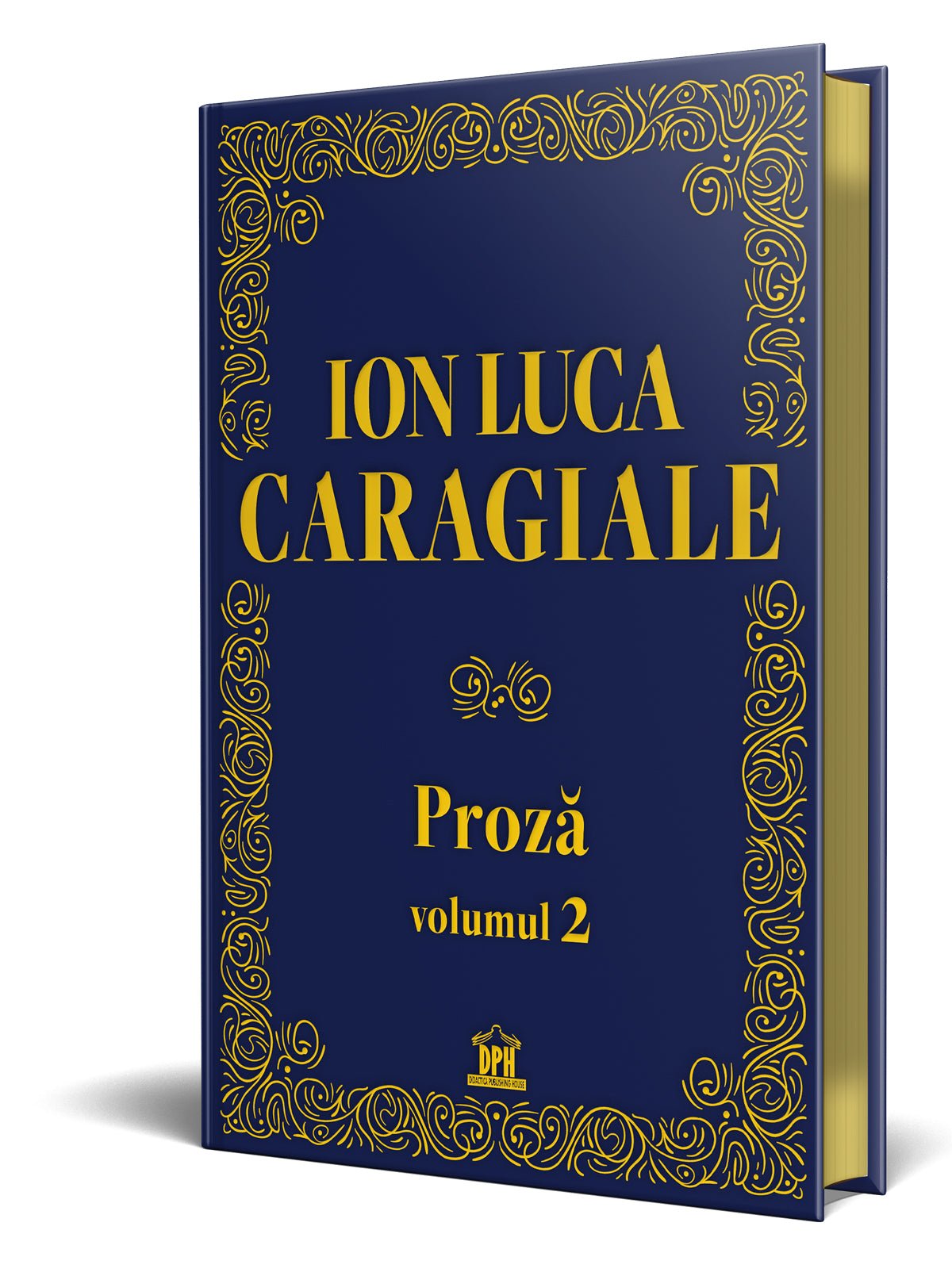 Ion Luca Caragiale. Proză vol 2, de Ion Luca Caragiale - Publisol.ro