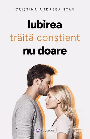 IUBIREA traita constient NU DOARE, de Cristina Andreea Stan - Publisol.ro