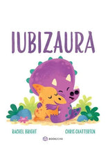 Iubizaura, de Rachel Bright - Publisol.ro