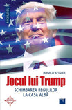 Jocul lui Trump. Schimbarea regulilor la Casa Alba, de Ronald Kessler - Publisol.ro