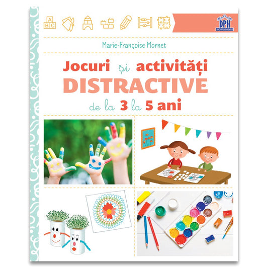 Jocuri și activități distractive de la 3 la 5 ani, de Marie - Françoise Mornet - Publisol.ro