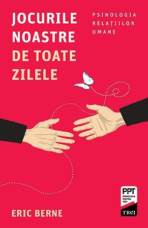 Jocurile noastre de toate zilele, de Eric Berne - Publisol.ro