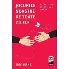 Jocurile noastre de toate zilele, de Eric Berne - Publisol.ro