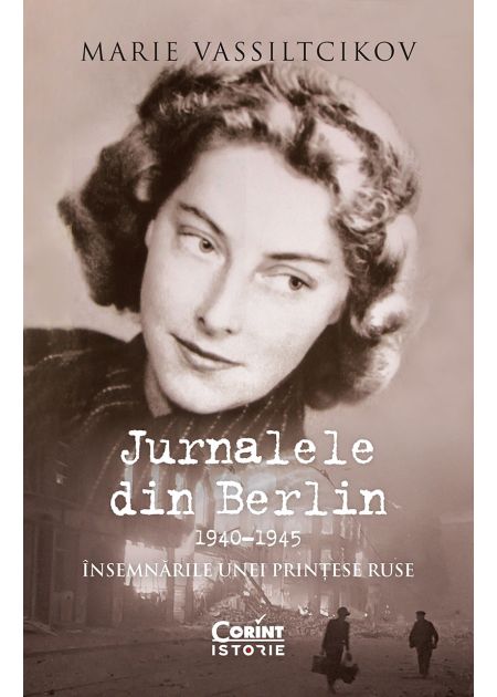 Jurnalele din Berlin, 1940–1945. Însemnările unei prințese ruse - Publisol.ro
