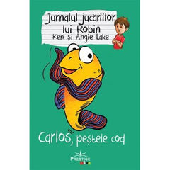 Jurnalul jucariilor lui Robin. Carlos, Pestele Cod, de Ken Lake, Angie Lake - Publisol.ro