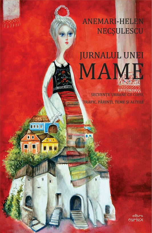 Jurnalul unei mame. Secvente urbane cu copii, trafic, parinti, teme si altele, de Anemari - Helen Necsulescu - Publisol.ro