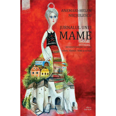 Jurnalul unei mame. Secvente urbane cu copii, trafic, parinti, teme si altele, de Anemari - Helen Necsulescu - Publisol.ro