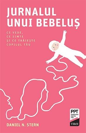 Jurnalul unui bebeluș. Ce vede, ce simte și ce trăiește copilul tău, de Daniel N. Stern - Publisol.ro