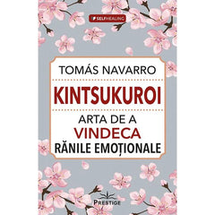 Kintsukuroi - Arta de a vindeca ranile emotionale, de Tomas Navarro - Publisol.ro
