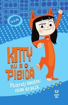 Kitty nu e o pisică: Păstrați liniștea: câine de pază, de Jess Black - Publisol.ro