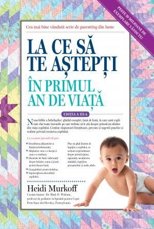 La ce să te aștepți în primul an de viață, de Heidi Murkoff - Publisol.ro