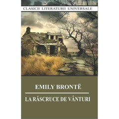 La rascruce de vanturi, de Emily Bronte - Publisol.ro