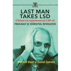 Last Man Takes LSD. Foucault si sfarsitul revolutiei, de Michell Dean si Daniel Zamora - Publisol.ro